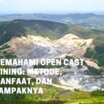 Memahami Open Cast Mining: Metode, Manfaat, dan Dampaknya